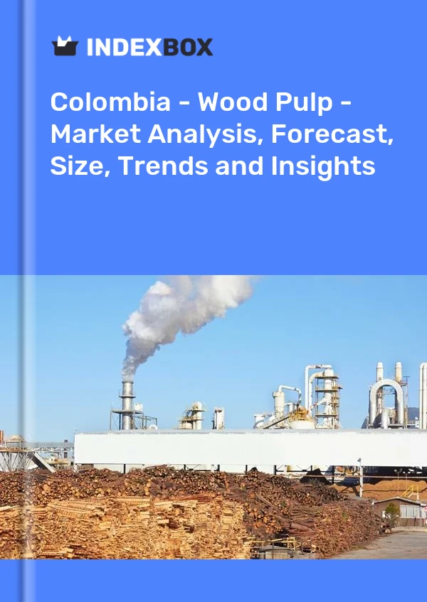 Colombia - Wood Pulp - Market Analysis, Forecast, Size, Trends and Insights