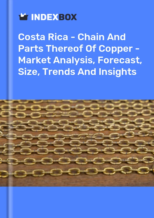Report Costa Rica - Chain and Parts Thereof of Copper - Market Analysis, Forecast, Size, Trends and Insights for 499$
