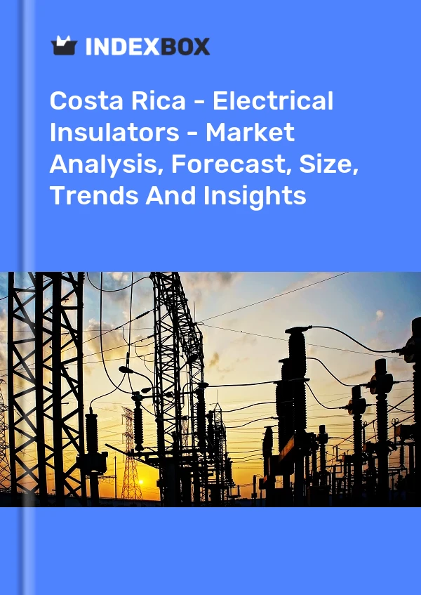 Report Costa Rica - Electrical Insulators - Market Analysis, Forecast, Size, Trends and Insights for 499$