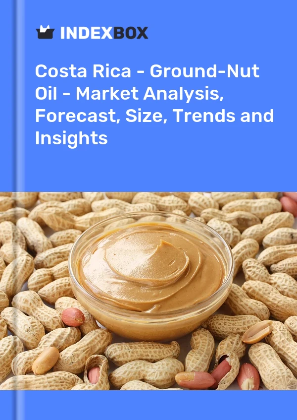 Costa Rica - Ground-Nut Oil - Market Analysis, Forecast, Size, Trends and Insights