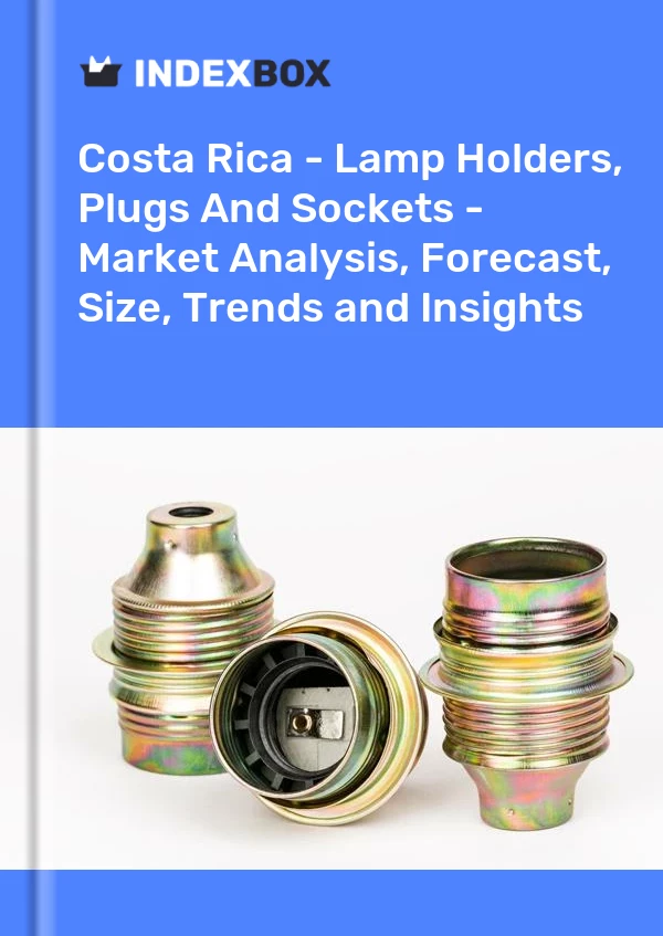 Report Costa Rica - Lamp Holders, Plugs and Sockets - Market Analysis, Forecast, Size, Trends and Insights for 499$