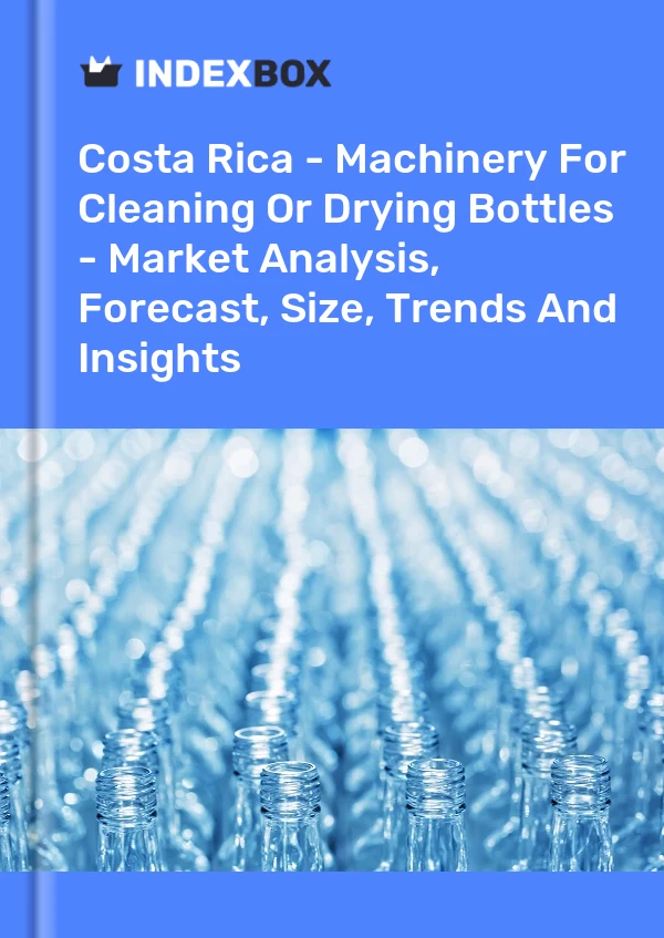 Report Costa Rica - Machinery for Cleaning or Drying Bottles - Market Analysis, Forecast, Size, Trends and Insights for 499$