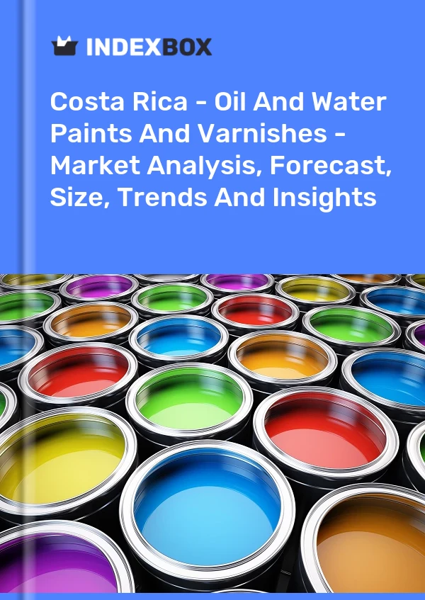 Costa Rica - Oil And Water Paints And Varnishes - Market Analysis, Forecast, Size, Trends And Insights