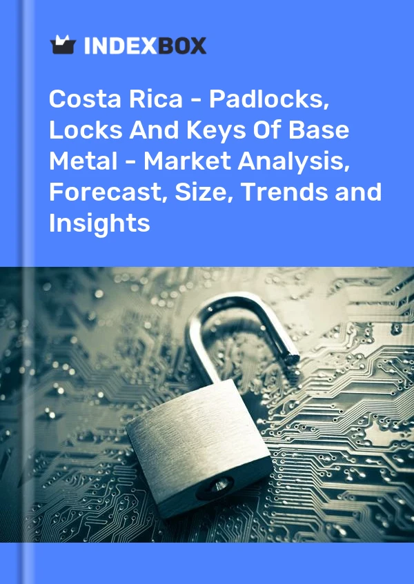 Report Costa Rica - Padlocks, Locks and Keys of Base Metal - Market Analysis, Forecast, Size, Trends and Insights for 499$