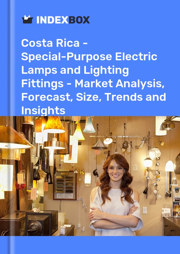 Report Costa Rica - Special-Purpose Electric Lamps and Lighting Fittings - Market Analysis, Forecast, Size, Trends and Insights for 499$
