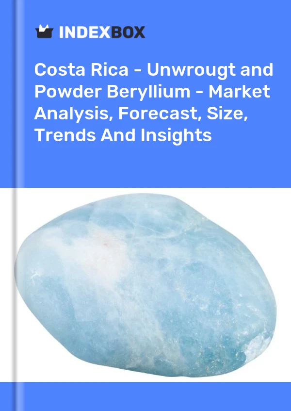 Report Costa Rica - Unwrougt and Powder Beryllium - Market Analysis, Forecast, Size, Trends and Insights for 499$