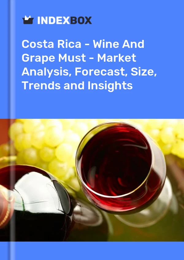 Report Costa Rica - Wine and Grape Must - Market Analysis, Forecast, Size, Trends and Insights for 499$
