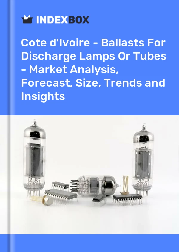Report Cote d'Ivoire - Ballasts for Discharge Lamps or Tubes - Market Analysis, Forecast, Size, Trends and Insights for 499$