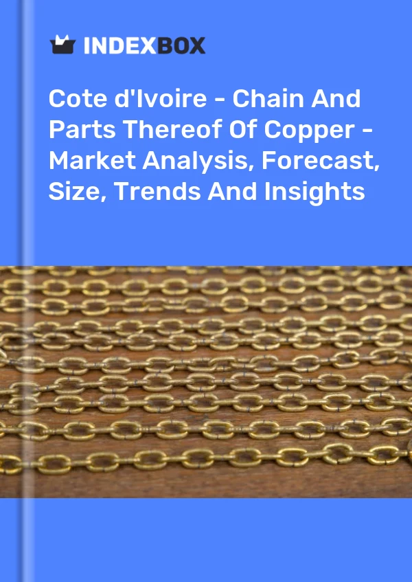 Report Cote d'Ivoire - Chain and Parts Thereof of Copper - Market Analysis, Forecast, Size, Trends and Insights for 499$