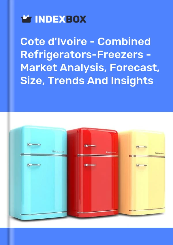 Report Cote d'Ivoire - Combined Refrigerators-Freezers - Market Analysis, Forecast, Size, Trends and Insights for 499$