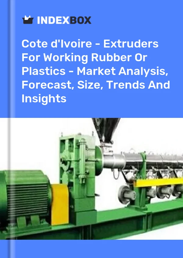 Report Cote d'Ivoire - Extruders for Working Rubber or Plastics - Market Analysis, Forecast, Size, Trends and Insights for 499$