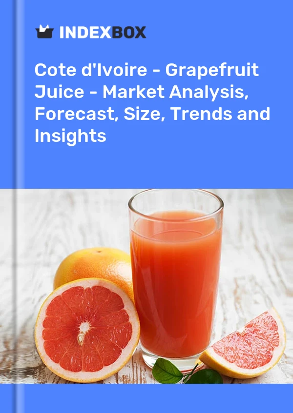 Report Cote d'Ivoire - Grapefruit Juice - Market Analysis, Forecast, Size, Trends and Insights for 499$
