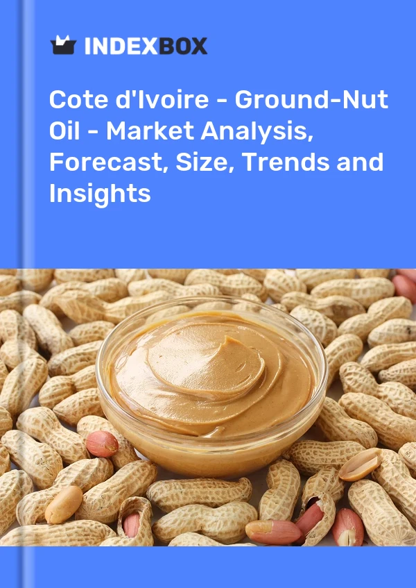 Report Cote d'Ivoire - Ground-Nut Oil - Market Analysis, Forecast, Size, Trends and Insights for 499$
