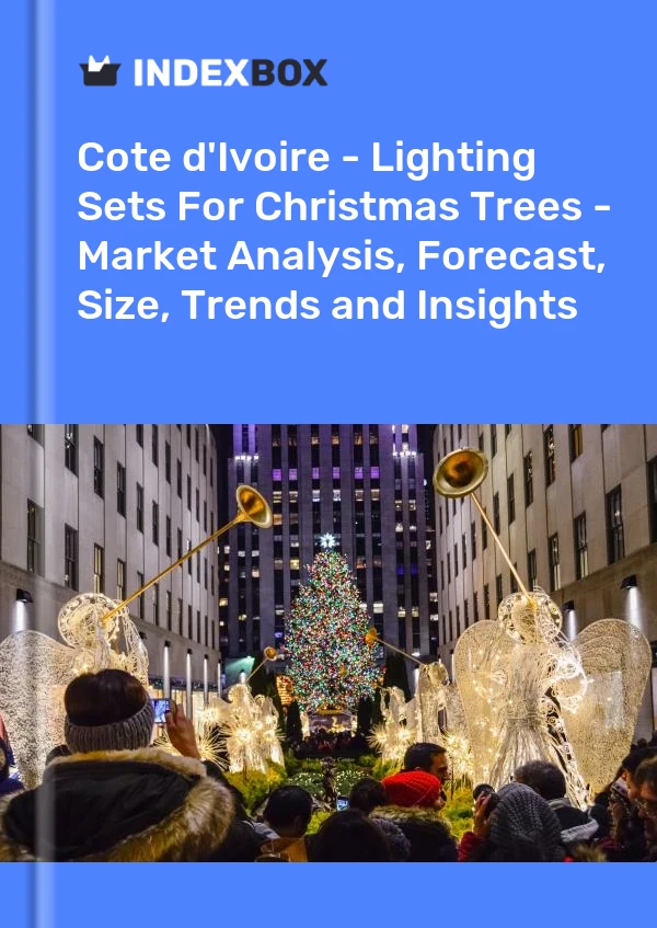 Report Cote d'Ivoire - Lighting Sets for Christmas Trees - Market Analysis, Forecast, Size, Trends and Insights for 499$