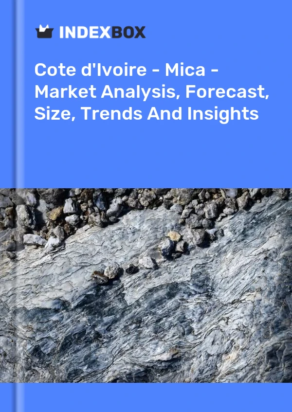 Report Cote d'Ivoire - Mica - Market Analysis, Forecast, Size, Trends and Insights for 499$