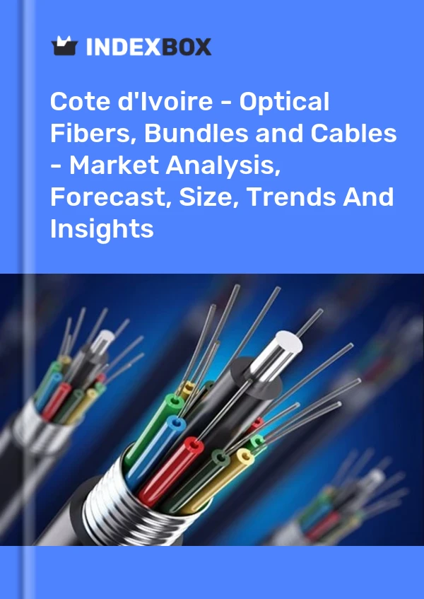 Report Cote d'Ivoire - Optical Fibers, Bundles and Cables - Market Analysis, Forecast, Size, Trends and Insights for 499$