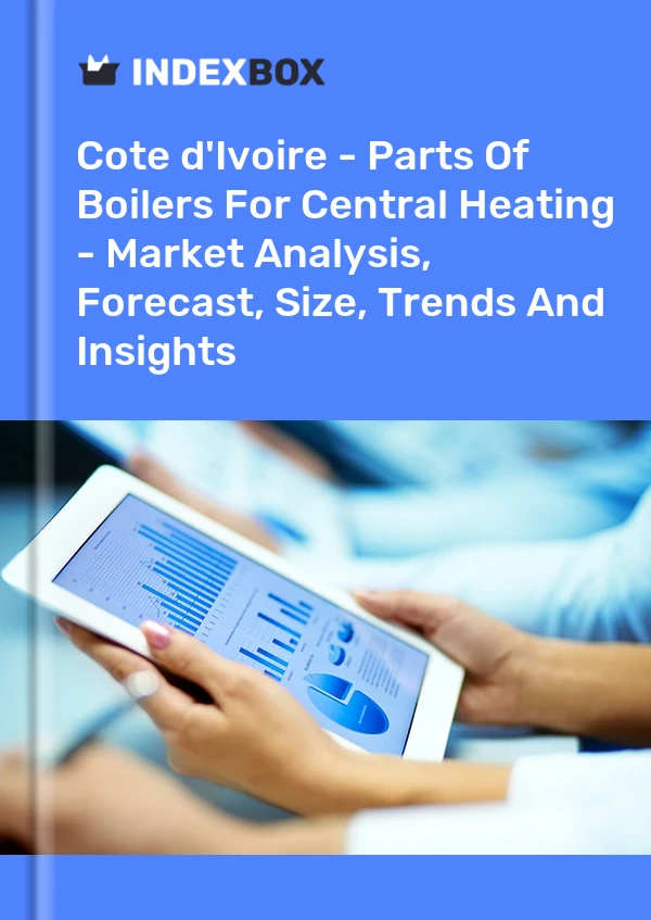 Report Cote d'Ivoire - Parts of Boilers for Central Heating - Market Analysis, Forecast, Size, Trends and Insights for 499$