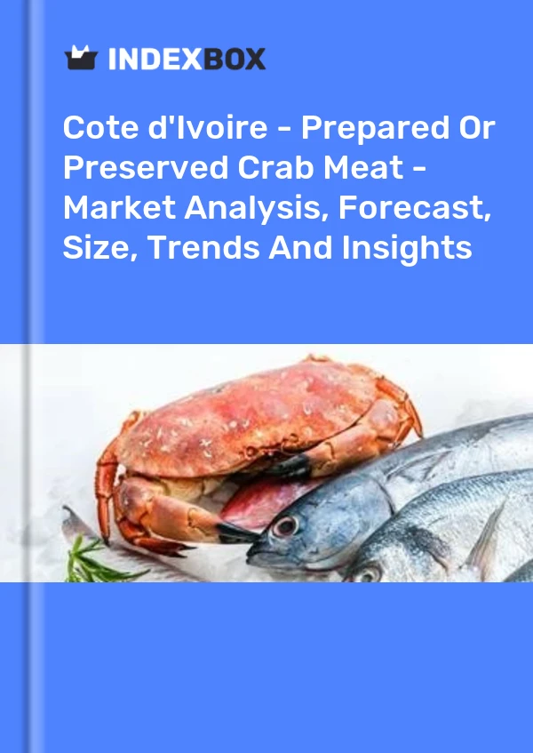 Report Cote d'Ivoire - Prepared or Preserved Crab Meat - Market Analysis, Forecast, Size, Trends and Insights for 499$