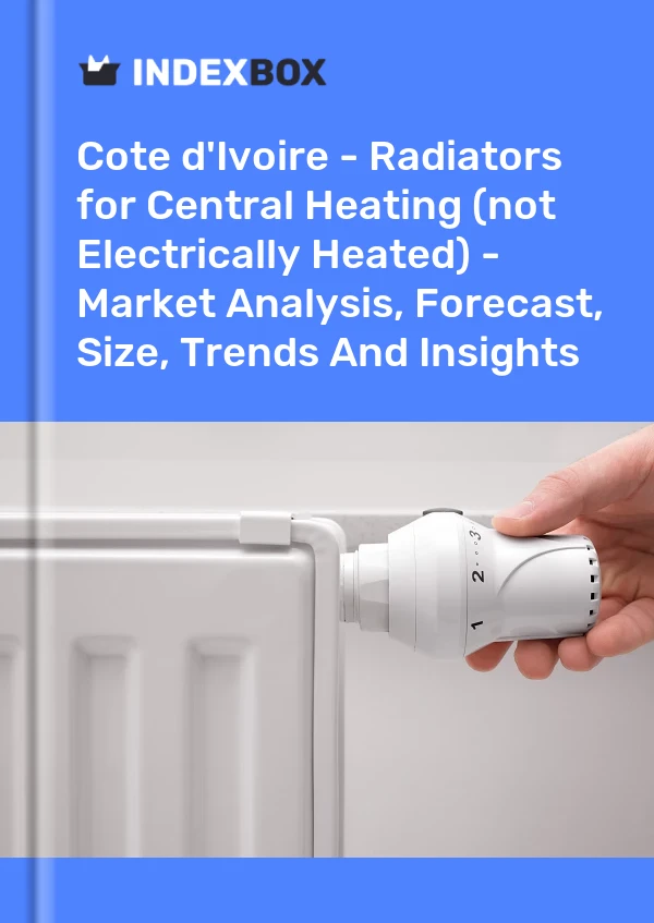 Report Cote d'Ivoire - Radiators for Central Heating (not Electrically Heated) - Market Analysis, Forecast, Size, Trends and Insights for 499$