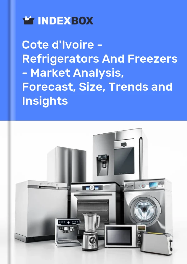 Report Cote d'Ivoire - Refrigerators and Freezers - Market Analysis, Forecast, Size, Trends and Insights for 499$