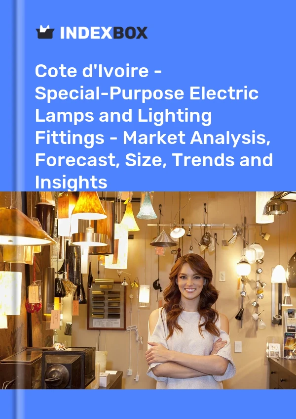 Report Cote d'Ivoire - Special-Purpose Electric Lamps and Lighting Fittings - Market Analysis, Forecast, Size, Trends and Insights for 499$