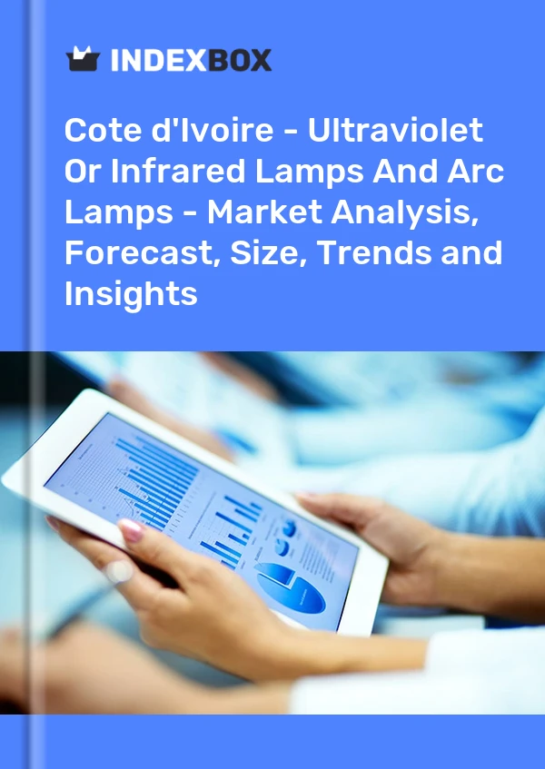 Report Cote d'Ivoire - Ultraviolet or Infrared Lamps and Arc Lamps - Market Analysis, Forecast, Size, Trends and Insights for 499$