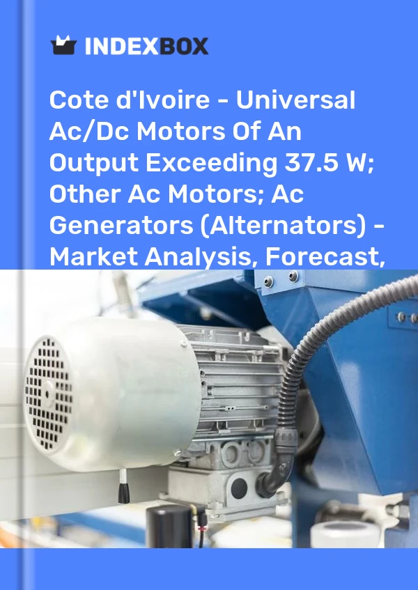 Report Cote d'Ivoire - Universal Ac/Dc Motors of An Output Exceeding 37.5 W; Other Ac Motors; Ac Generators (Alternators) - Market Analysis, Forecast, Size, Trends and Insights for 499$