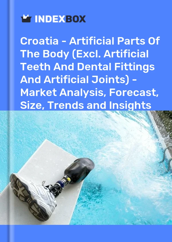 Croatia - Artificial Parts Of The Body (Excl. Artificial Teeth And Dental Fittings And Artificial Joints) - Market Analysis, Forecast, Size, Trends and Insights