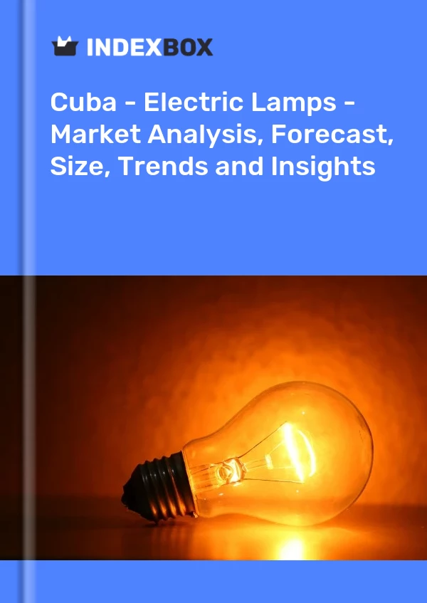 Report Cuba - Electric Lamps - Market Analysis, Forecast, Size, Trends and Insights for 499$