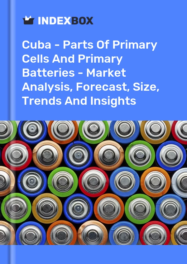 Report Cuba - Parts of Primary Cells and Primary Batteries - Market Analysis, Forecast, Size, Trends and Insights for 499$