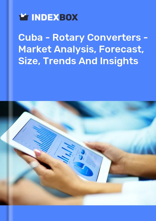 Report Cuba - Rotary Converters - Market Analysis, Forecast, Size, Trends and Insights for 499$