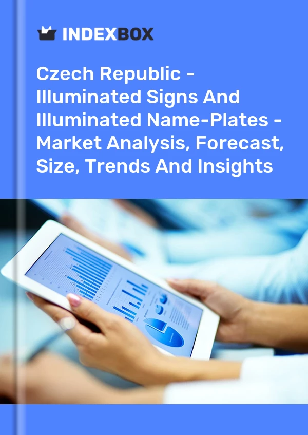 Report Czech Republic - Illuminated Signs and Illuminated Name-Plates - Market Analysis, Forecast, Size, Trends and Insights for 499$