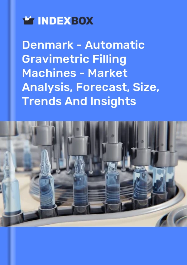 Denmark - Automatic Gravimetric Filling Machines - Market Analysis, Forecast, Size, Trends And Insights