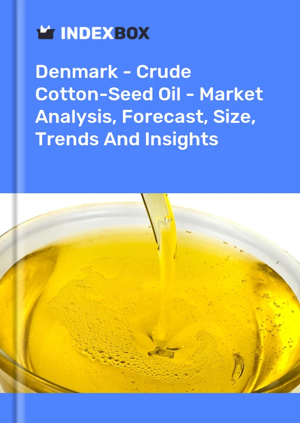 Report Denmark - Crude Cotton-Seed Oil - Market Analysis, Forecast, Size, Trends and Insights for 499$