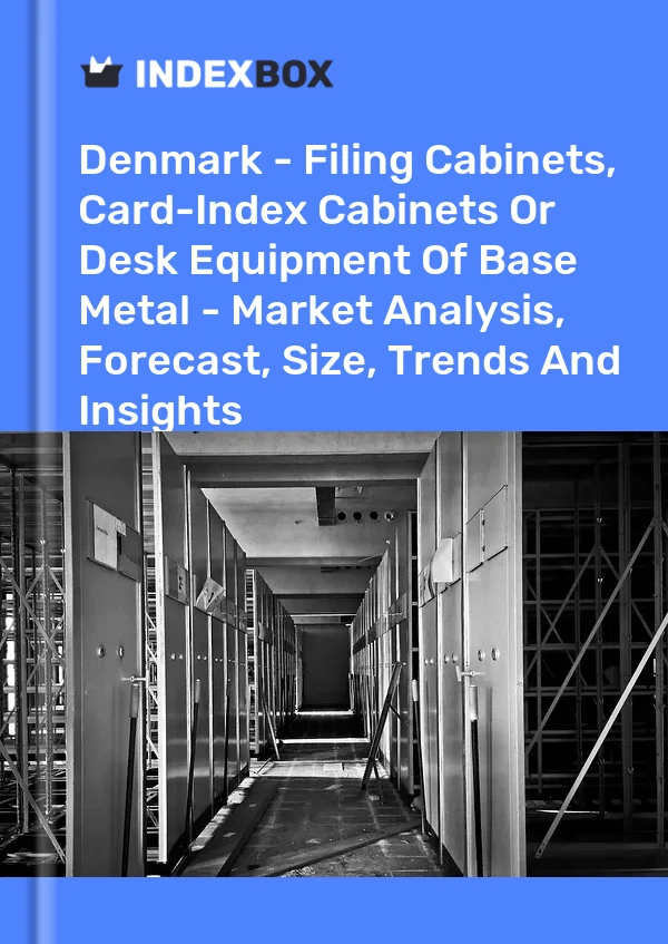 Report Denmark - Filing Cabinets, Card-Index Cabinets or Desk Equipment of Base Metal - Market Analysis, Forecast, Size, Trends and Insights for 499$
