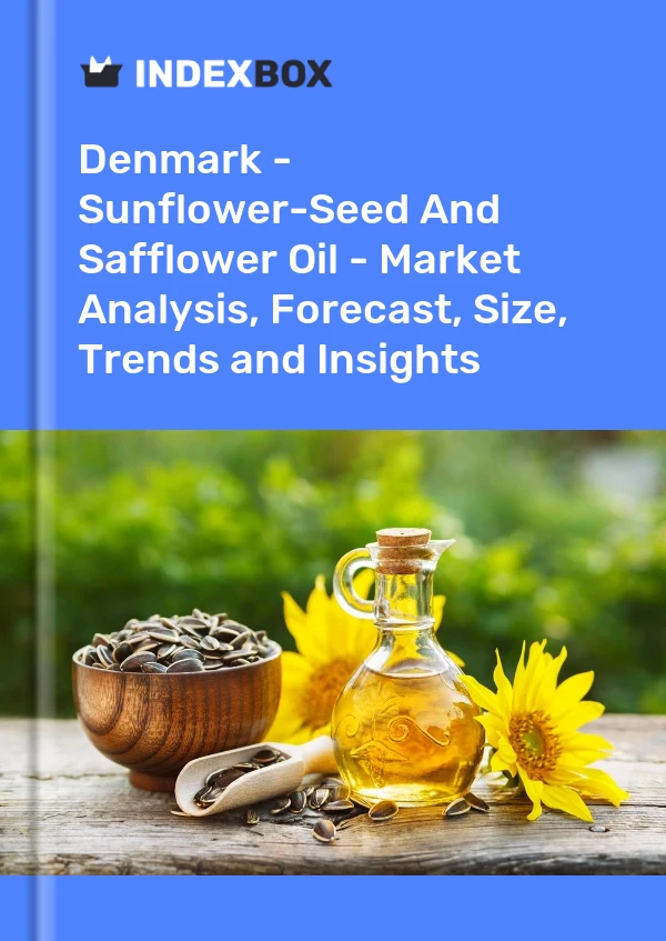 Denmark - Sunflower-Seed And Safflower Oil - Market Analysis, Forecast, Size, Trends and Insights