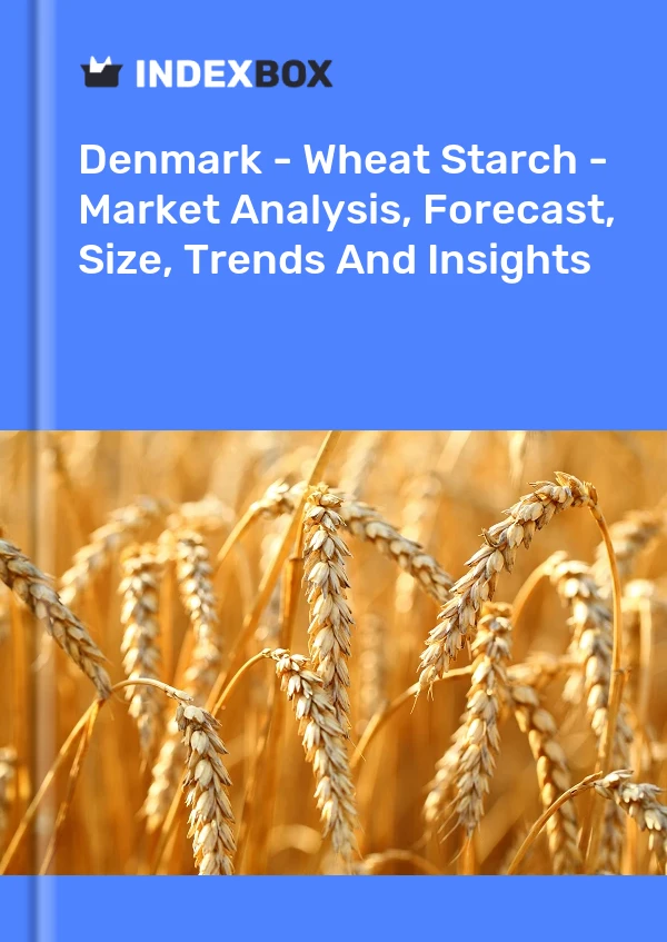 Report Denmark - Wheat Starch - Market Analysis, Forecast, Size, Trends and Insights for 499$