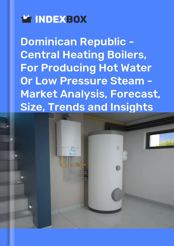 Report Dominican Republic - Central Heating Boilers, for Producing Hot Water or Low Pressure Steam - Market Analysis, Forecast, Size, Trends and Insights for 499$