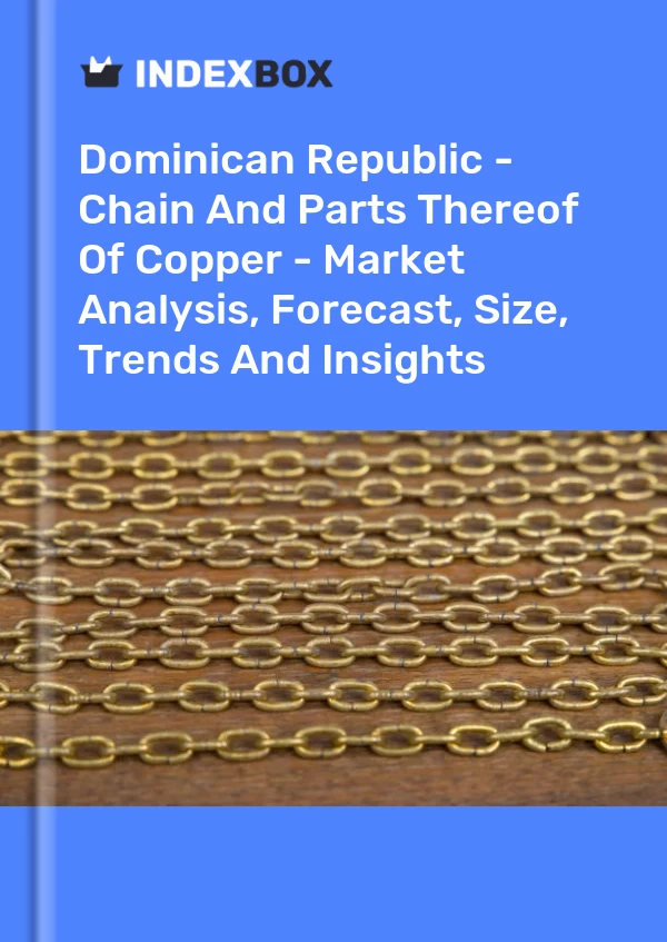 Report Dominican Republic - Chain and Parts Thereof of Copper - Market Analysis, Forecast, Size, Trends and Insights for 499$