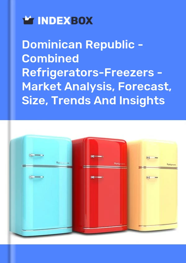 Dominican Republic - Combined Refrigerators-Freezers - Market Analysis, Forecast, Size, Trends And Insights