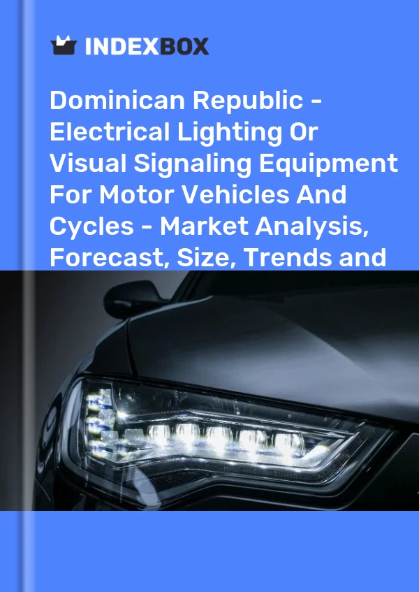 Report Dominican Republic - Electrical Lighting or Visual Signaling Equipment for Motor Vehicles and Cycles - Market Analysis, Forecast, Size, Trends and Insights for 499$