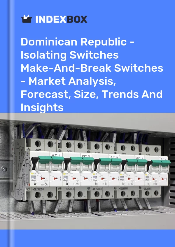 Report Dominican Republic - Isolating Switches & Make-And-Break Switches - Market Analysis, Forecast, Size, Trends and Insights for 499$