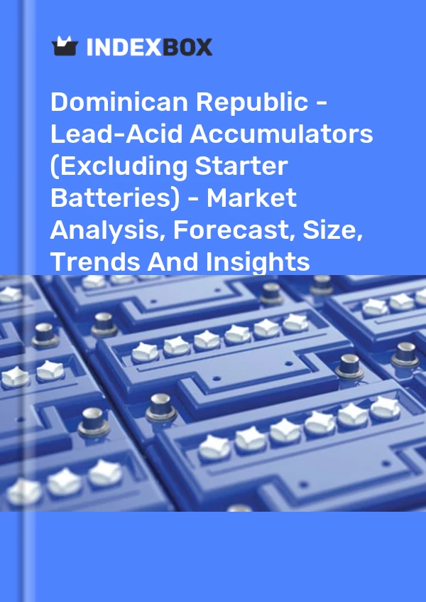 Report Dominican Republic - Lead-Acid Accumulators (Excluding Starter Batteries) - Market Analysis, Forecast, Size, Trends and Insights for 499$