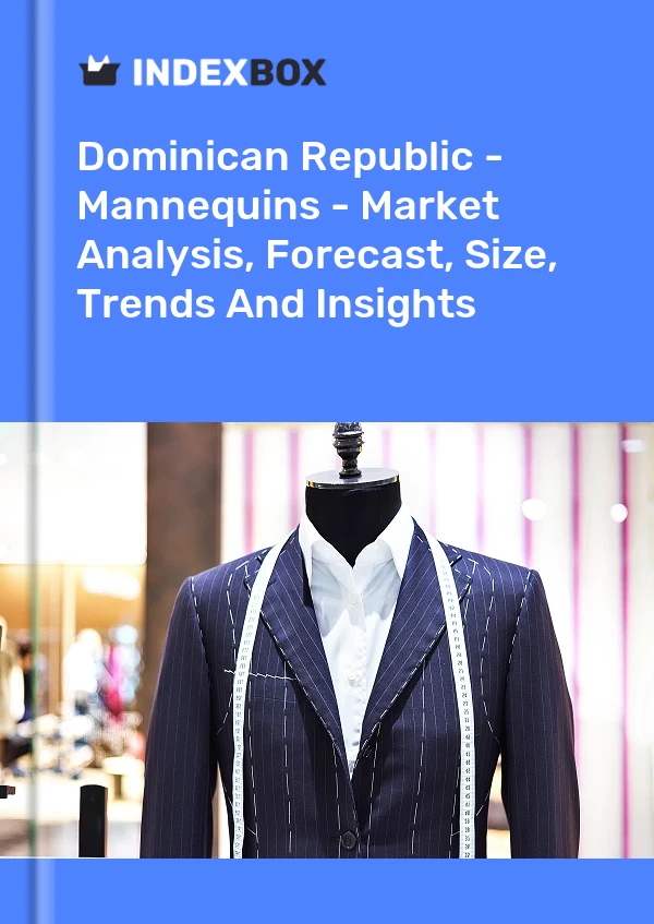 Dominican Republic - Mannequins - Market Analysis, Forecast, Size, Trends And Insights