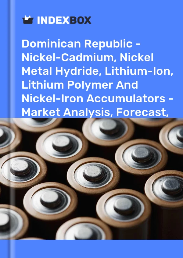 Report Dominican Republic - Nickel-Cadmium, Nickel Metal Hydride, Lithium-Ion, Lithium Polymer and Nickel-Iron Accumulators - Market Analysis, Forecast, Size, Trends and Insights for 499$