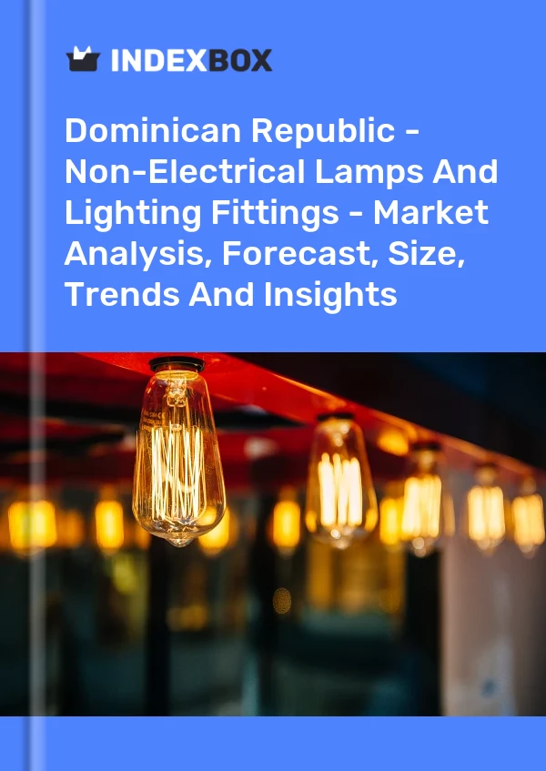 Report Dominican Republic - Non-Electrical Lamps and Lighting Fittings - Market Analysis, Forecast, Size, Trends and Insights for 499$