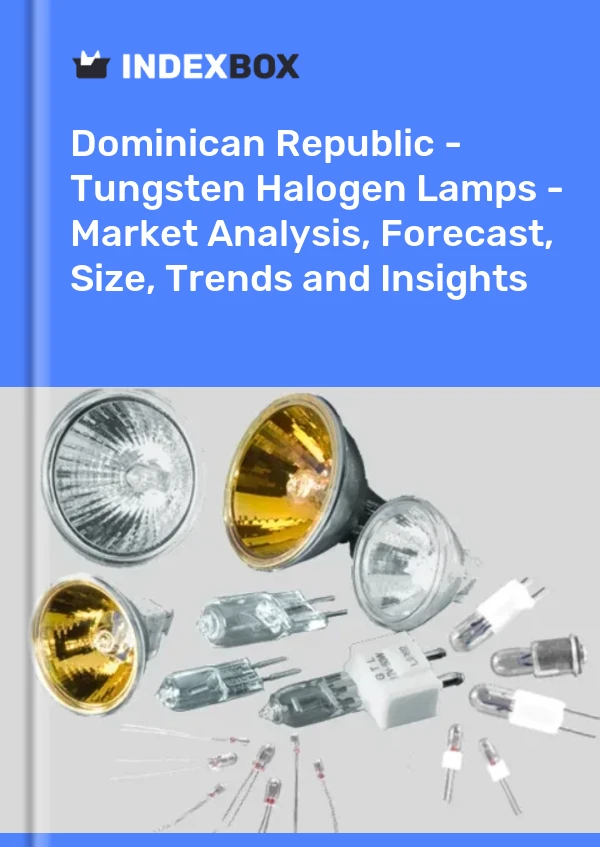 Report Dominican Republic - Tungsten Halogen Lamps - Market Analysis, Forecast, Size, Trends and Insights for 499$