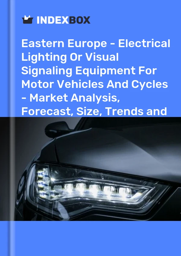 Report Eastern Europe - Electrical Lighting or Visual Signaling Equipment for Motor Vehicles and Cycles - Market Analysis, Forecast, Size, Trends and Insights for 499$