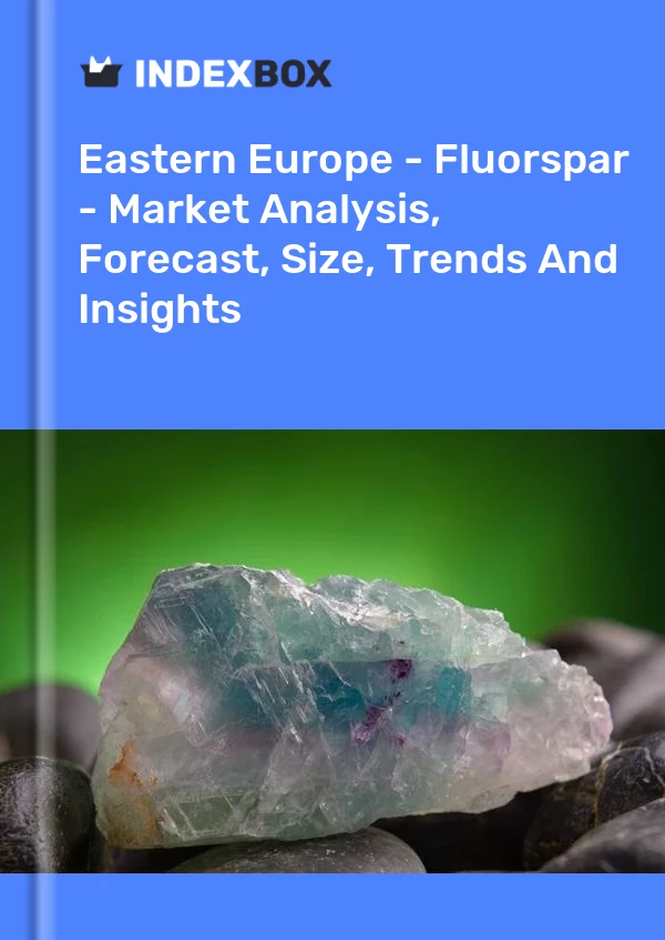 Report Eastern Europe - Fluorspar - Market Analysis, Forecast, Size, Trends and Insights for 499$