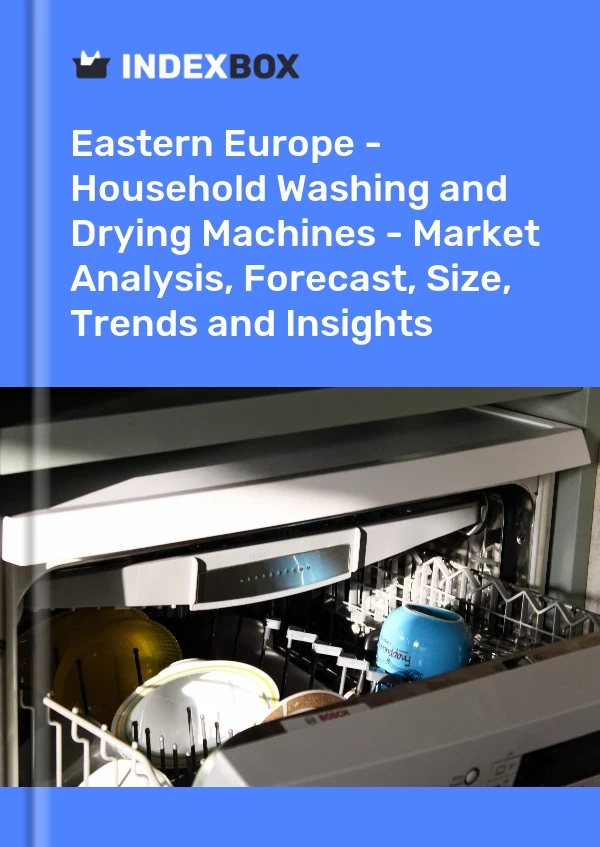 Report Eastern Europe - Household Washing and Drying Machines - Market Analysis, Forecast, Size, Trends and Insights for 499$